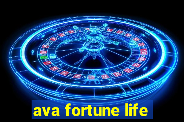 ava fortune life